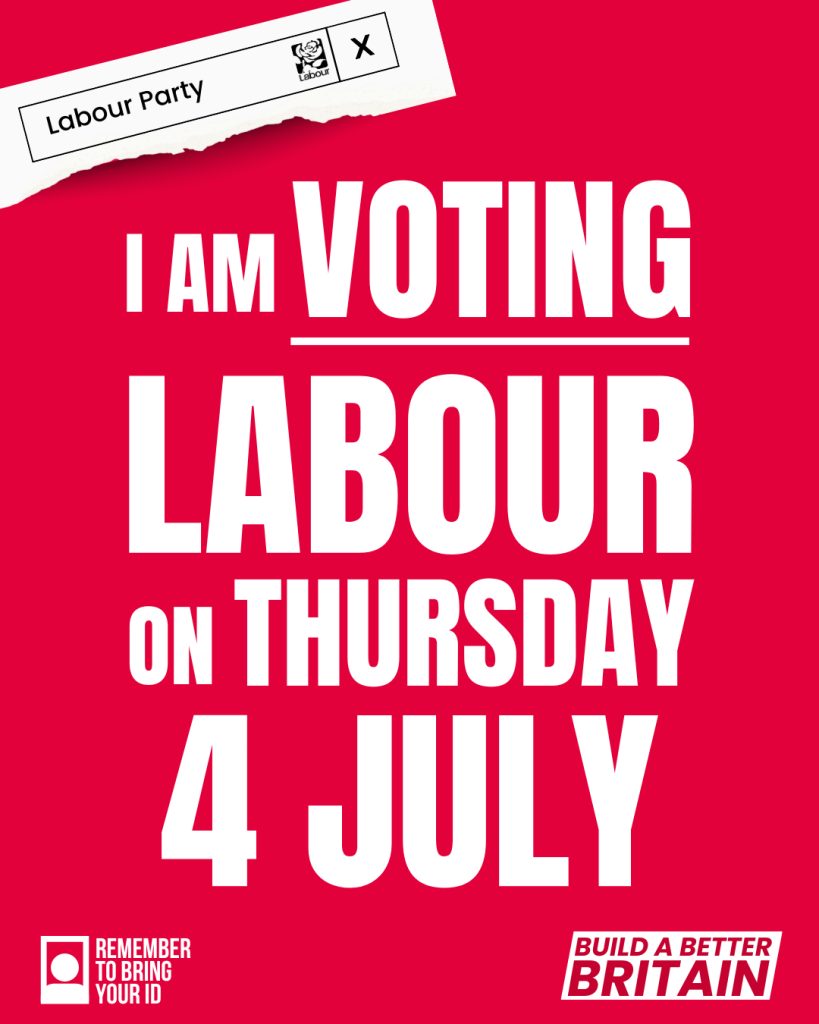 I am voting Labour on Thursday 4th July